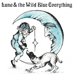 Mat Kerekes - Luna & the Wild Blue Everything